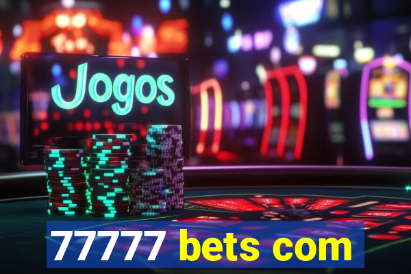 77777 bets com